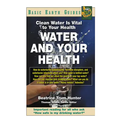 "Water and Your Health: Clean Water Is Vital to Your Health" - "" ("Hunter Beatrice Trum")