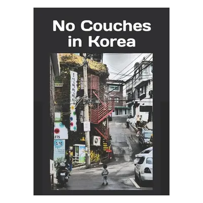 "No Couches in Korea" - "" ("Maher Kevin M.")