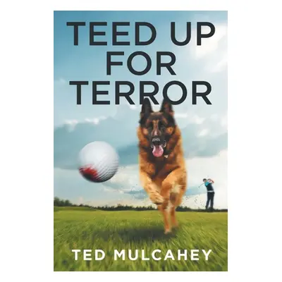 "Teed Up for Terror" - "" ("Mulcahey Ted")