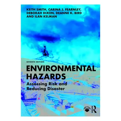 "Environmental Hazards: Assessing Risk and Reducing Disaster" - "" ("Smith Keith")