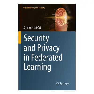 "Security and Privacy in Federated Learning" - "" ("Yu Shui")