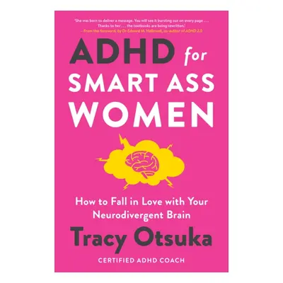 ADHD For Smart Ass Women - How to fall in love with your neurodivergent brain (Otsuka Tracy)