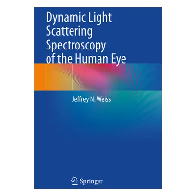 "Dynamic Light Scattering Spectroscopy of the Human Eye" - "" ("Weiss Jeffrey N.")