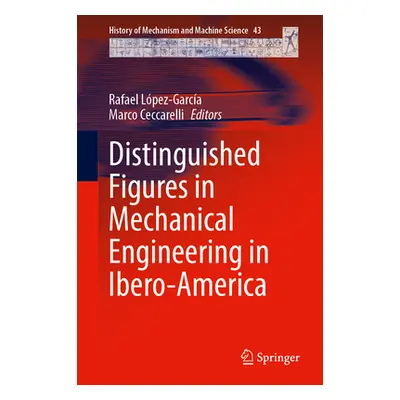 "Distinguished Figures in Mechanical Engineering in Spain and Ibero-America" - "" ("Lpez-Garca R