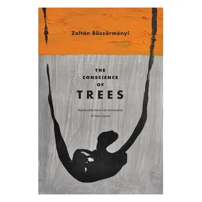 "The Conscience of Trees: Selected Poems" - "" ("Bszrmnyi Zoltn")