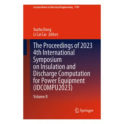 "The Proceedings of 2023 4th International Symposium on Insulation and Discharge Computation for