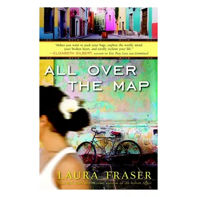 "All Over the Map: A Memoir" - "" ("Fraser Laura")