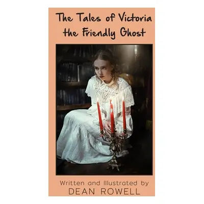 "The Tales of Victoria the Friendly Ghost" - "" ("Rowell Dean")