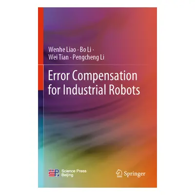 "Error Compensation for Industrial Robots" - "" ("Liao Wenhe")