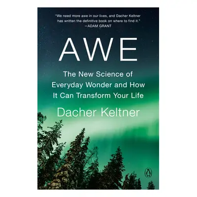 "Awe: The New Science of Everyday Wonder and How It Can Transform Your Life" - "" ("Keltner Dach