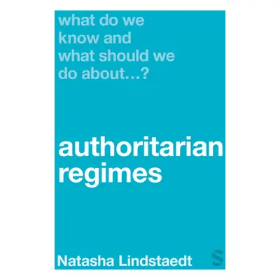 "What Do We Know and What Should We Do about Authoritarian Regimes?" - "" ("Lindstaedt Natasha")