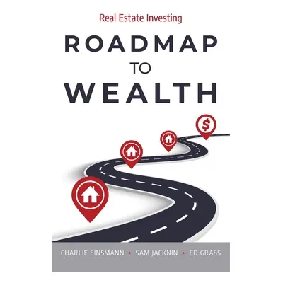 "Roadmap to Wealth: Real Estate Investing" - "" ("Einsmann Charlie")