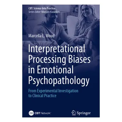 "Interpretational Processing Biases in Emotional Psychopathology: From Experimental Investigatio