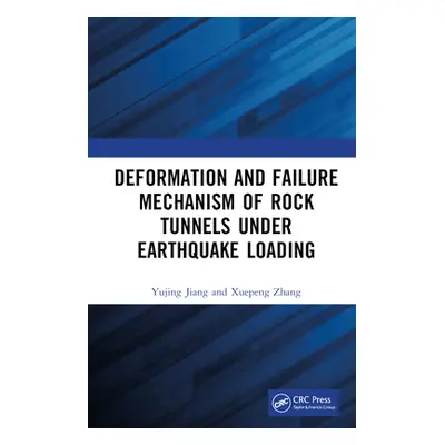 "Deformation and Failure Mechanism of Rock Tunnels under Earthquake Loading" - "" ("Jiang Yujing