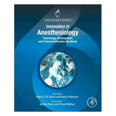 "Innovation in Anesthesiology: Technology, Development, and Commercialization Handbook" - "" ("E