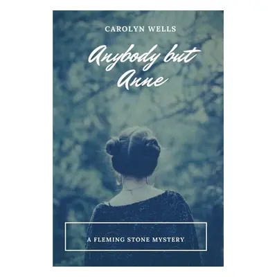 "Anybody but Anne" - "" ("Wells Carolyn")