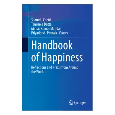 "Handbook of Happiness: Reflections and PRAXIS from Around the World" - "" ("Chetri Saamdu")