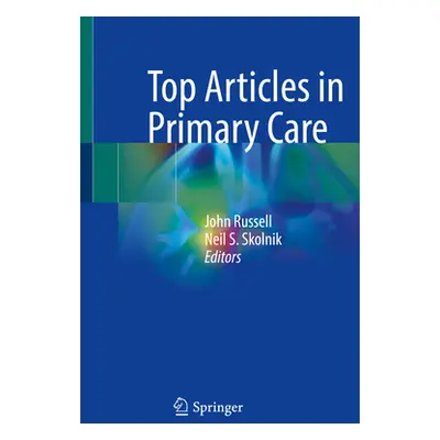 "Top Articles in Primary Care" - "" ("Russell John")