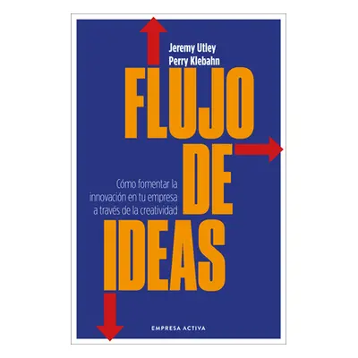 "Flujo de Ideas" - "" ("Utley Jeremy")