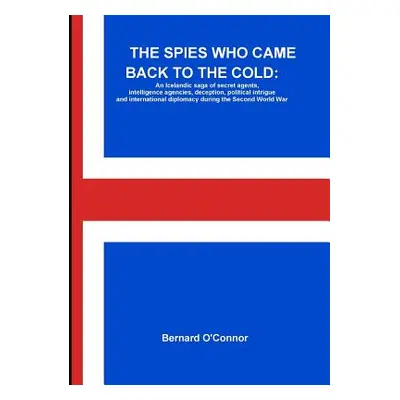 "The Spies Who Came Back to the Cold: An Icelandic saga of secret agents, intelligence agencies,