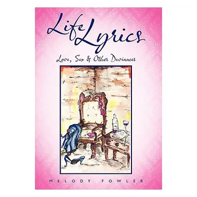 "Life Lyrics: Love, Sex & Other Deviances" - "" ("Fowler Melody")