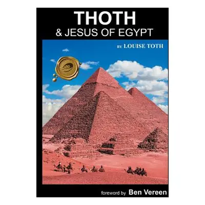 "Thoth: & Jesus of Egypt" - "" ("Toth Louise")