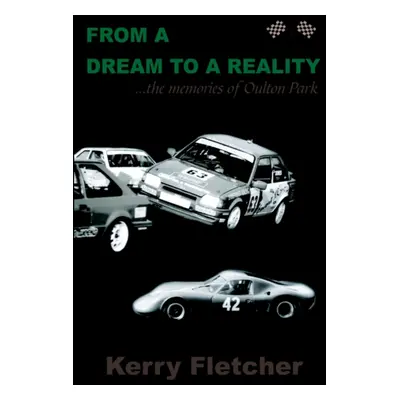 "From a Dream to a Reality ...the Memories of Oulton Park" - "" ("Fletcher Kerry")