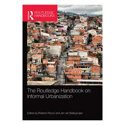 "The Routledge Handbook on Informal Urbanization" - "" ("Rocco Roberto")