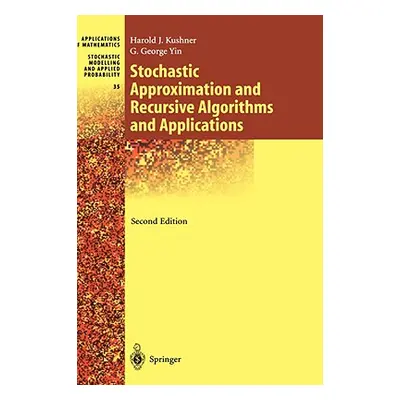 "Stochastic Approximation and Recursive Algorithms and Applications" - "" ("Kushner Harold")