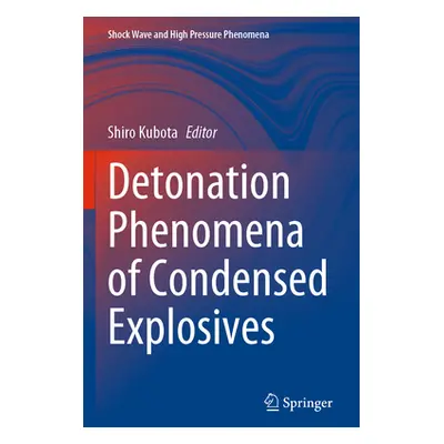 Detonation Phenomena of Condensed Explosives (Kubota Shiro)