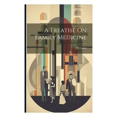 "A Treatise On Family Medicine" - "" ("Lain J. H.")