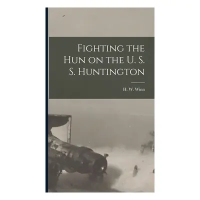 "Fighting the Hun on the U. S. S. Huntington" - "" ("Winn H. W.")