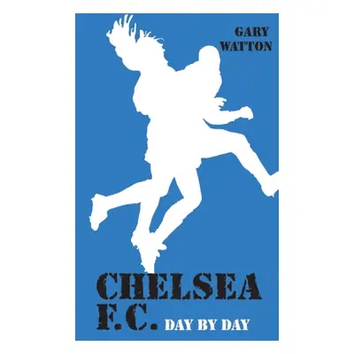 "Chelsea F. C. Day by Day" - "" ("Watton Gary")