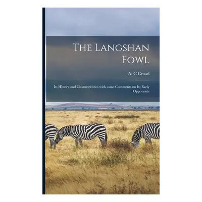 "The Langshan Fowl; Its History and Characteristics With Some Comments on Its Early Opponents" -