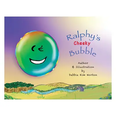 "Ralphy's Cheeky Bubble" - "" ("Norton Debbie Kim")