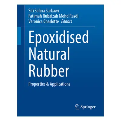 "Epoxidised Natural Rubber: Properties & Applications" - "" ("Sarkawi Siti Salina")