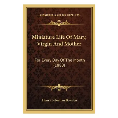 "Miniature Life Of Mary, Virgin And Mother: For Every Day Of The Month (1880)" - "" ("Bowden Hen