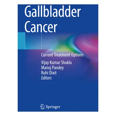 "Gallbladder Cancer: Current Treatment Options" - "" ("Kumar Shukla Vijay")