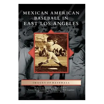 "Mexican American Baseball in East Los Angeles" - "" ("Santilln Richard A.")