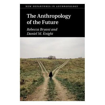 "The Anthropology of the Future" - "" ("Bryant Rebecca")