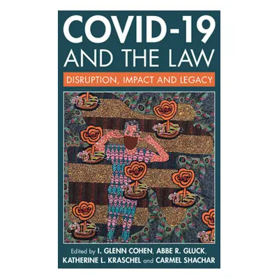 "Covid-19 and the Law: Disruption, Impact and Legacy" - "" ("Cohen I. Glenn")