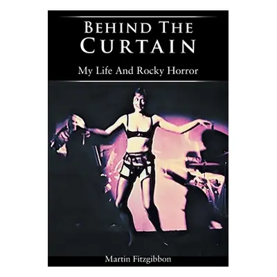 "Behind The Curtain: My Life And Rocky Horror" - "" ("Fitzgibbon Martin")