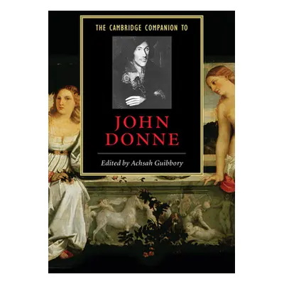 "The Cambridge Companion to John Donne" - "" ("Guibbory Achsah")