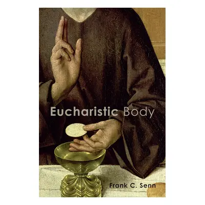 "Eucharistic Body" - "" ("Senn Frank C.")