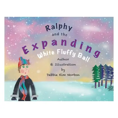 "Ralphy and the Expanding White Fluffy Ball" - "" ("Norton Debbie Kim")