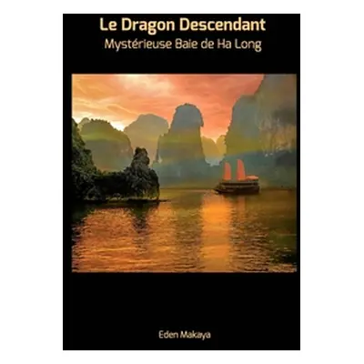 "Le Dragon Descendant" - "" ("Makaya Eden")