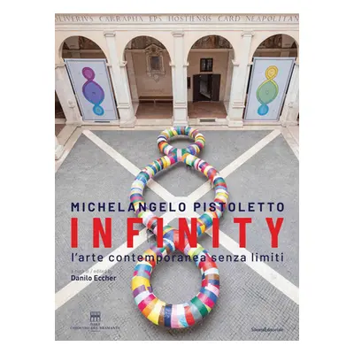 "Michelangelo Pistoletto: Infinity: Contemporary Art Without Limits" - "" ("Pistoletto Michelang