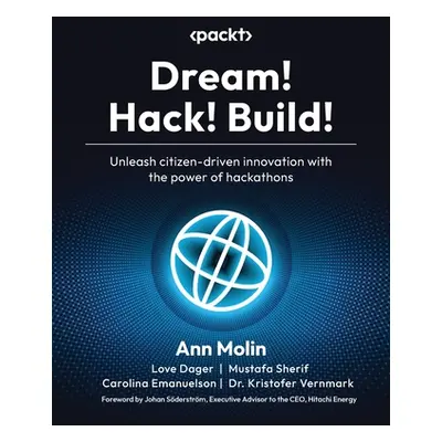 "Dream! Hack! Build!: Unleash citizen-driven innovation with the power of hackathons" - "" ("Mol