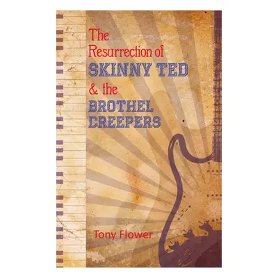 "The Resurrection of Skinny Ted & the Brothel Creepers" - "" ("Flower Tony")