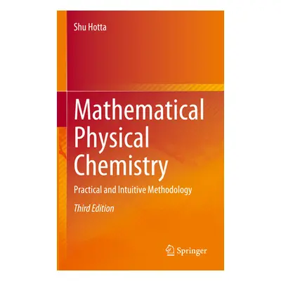 "Mathematical Physical Chemistry: Practical and Intuitive Methodology" - "" ("Hotta Shu")